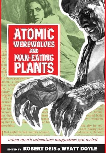 Atomic Werewolves and Man-Eating Plants, Robert Deis ; Wyatt Doyle - Gebonden - 9781943444601