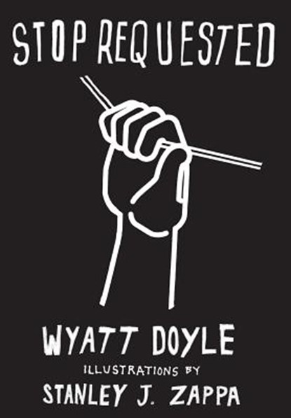 Stop Requested, DOYLE,  Wyatt - Gebonden - 9781943444984