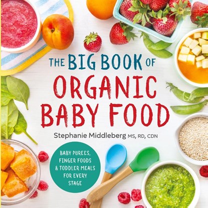 The Big Book of Organic Baby Food, Stephanie Middleberg - Paperback - 9781943451524