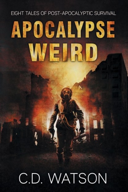 Apocalypse Weird, C D Watson - Paperback - 9781943465569