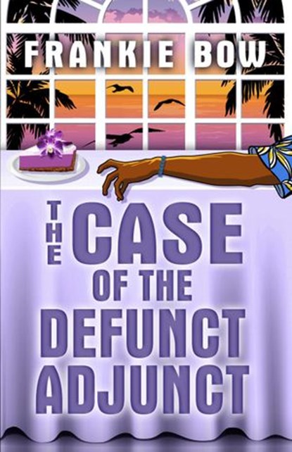 The Case of the Defunct Adjunct, Frankie Bow - Ebook - 9781943476008