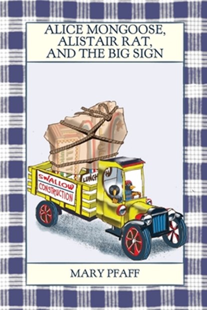 Alice Mongoose, Alistair Rat, and the Big Sign, Mary Pfaff - Paperback - 9781943476503