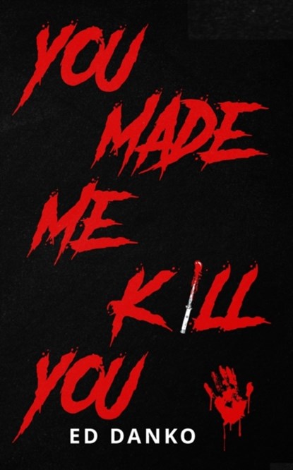 You Made Me Kill You, Ed Danko - Paperback - 9781943515516