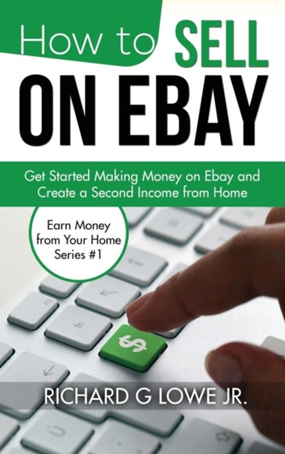 How to Sell on eBay, Richard G Lowe Jr - Gebonden - 9781943517572