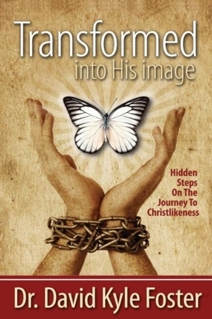 Transformed Into His Image, David Kyle Foster - Paperback - 9781943523047