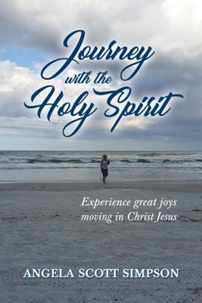 Journey with the Holy Spirit, Angela Scott Simpson - Paperback - 9781943523399