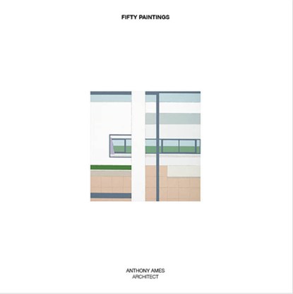 Fifty Paintings, Anthony Ames - Gebonden - 9781943532131