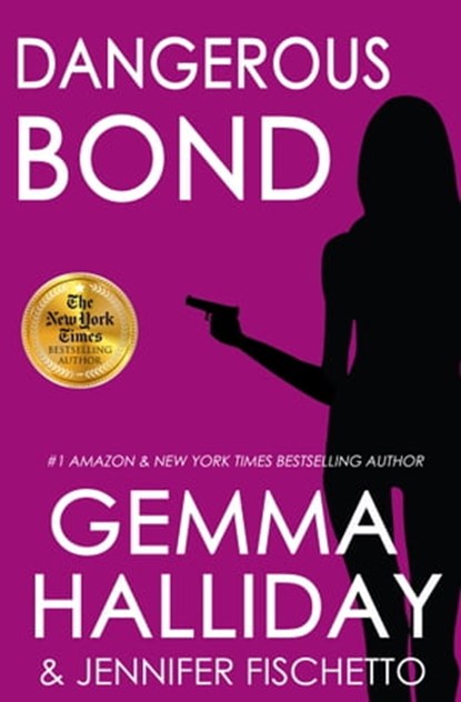 Dangerous Bond, Gemma Halliday ; Jennifer Fischetto - Ebook - 9781943587377