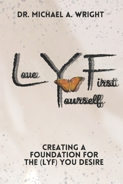 Love Yourself First (LYF), Michael A Wright - Paperback - 9781943616619
