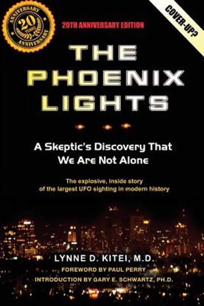 The Phoenix Lights: A Skeptics Discovery That We Are Not Alone, Gary E. Schwartz Ph. D. - Paperback - 9781943625772