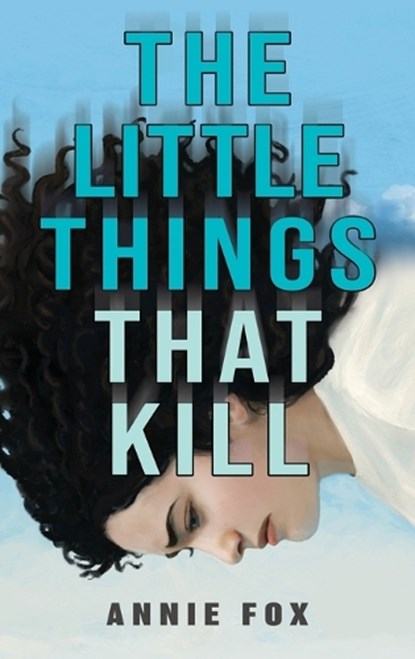 The Little Things That Kill, Annie Fox - Gebonden - 9781943649099