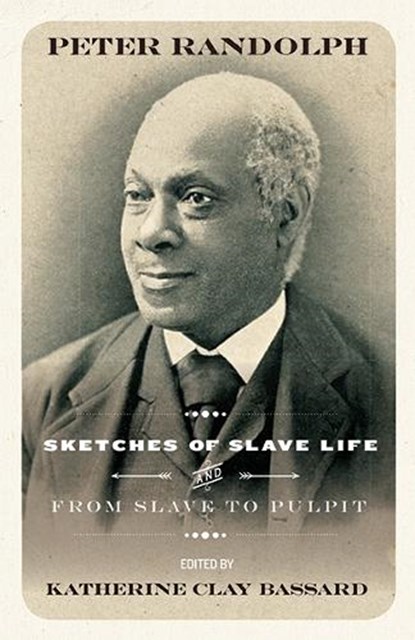 Sketches of Slave Life and From Slave Cabin to the Pulpit, Peter Randolph - Paperback - 9781943665051