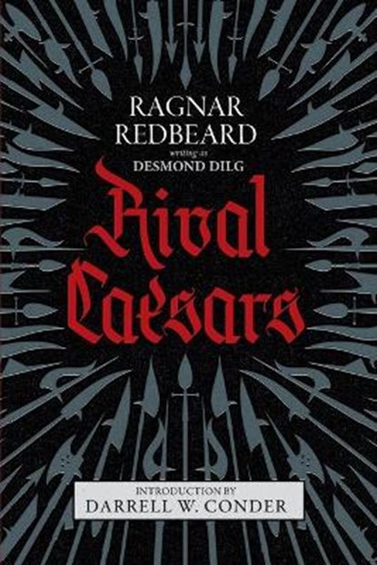 Rival Caesars: A Romance of Ambition, Love, and War, Ragnar Redbeard - Paperback - 9781943687213