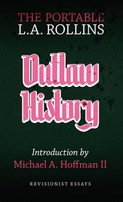 Outlaw History: The Portable L.A. Rollins, L. a. Rollins - Paperback - 9781943687275