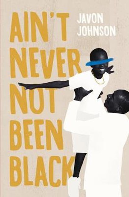 AINT NEVER NOT BEEN BLACK, Javon Johnson - Paperback - 9781943735846