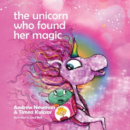 The Unicorn who found her magic, Andrew Newman ; Timea Kulcsar - Paperback - 9781943750641