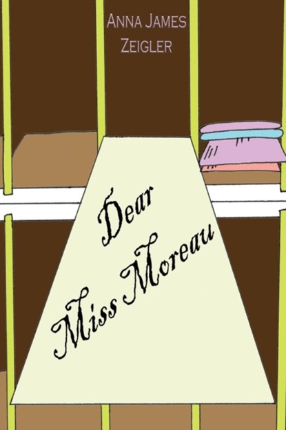 Dear Miss Moreau, Anna James Zeigler - Paperback - 9781943755233