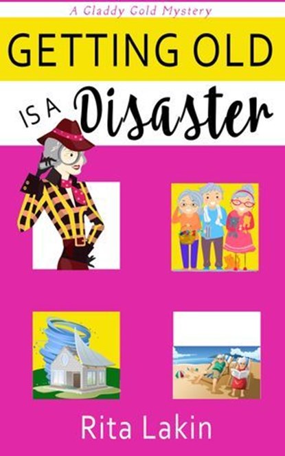 Getting Old is a Disaster, Rita Lakin - Ebook - 9781943772483