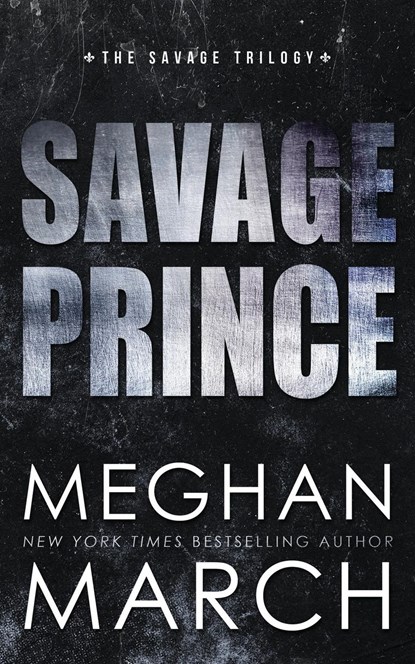 Savage Prince, Meghan March - Paperback - 9781943796151