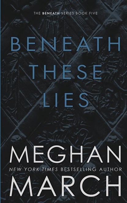 Beneath These Lies, Meghan March - Paperback - 9781943796892