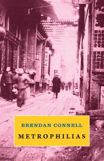 Metrophilias, Brendan Connell - Paperback - 9781943813070