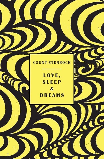 Love, Sleep & Dreams, Count Stenbock ; Eric Stenbock ; Stanislaus Stenbock - Paperback - 9781943813896