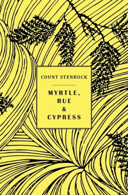 Myrtle, Rue and Cypress, Count Stenbock ; Eric Stenbock ; Stanislaus Stenbock - Paperback - 9781943813940