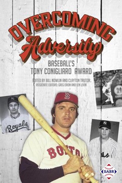 Overcoming Adversity: Baseball's Tony Conigliaro Award, Society for American Baseball Research - Ebook - 9781943816422