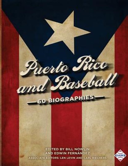 Puerto Rico and Baseball: 60 Biographies, Bill Nowlin - Paperback - 9781943816538