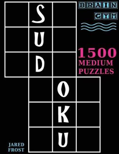 Sudoku: 1500 Medium Puzzles to Exercise Your Brain: Big Book, Great Value. Brain Gym Series Book., Jared Frost - Paperback - 9781943828418