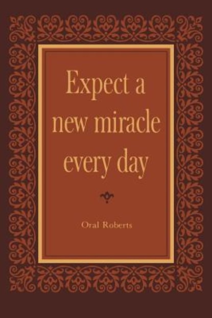 Expect a New Miracle Every Day, ROBERTS,  Oral - Paperback - 9781943866298