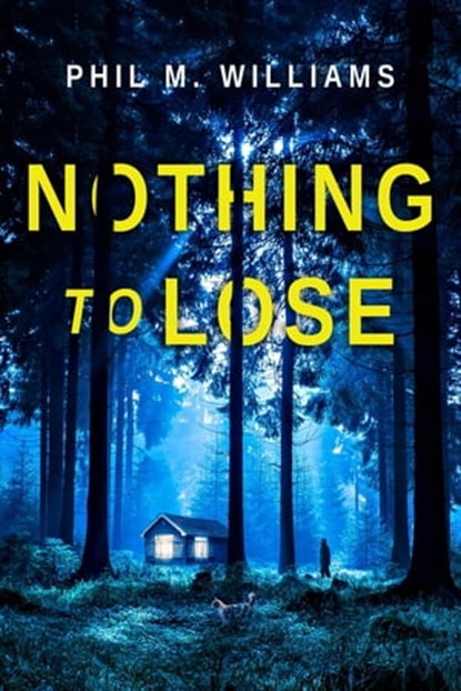 Nothing to Lose, Phil M. Williams - Ebook - 9781943894819