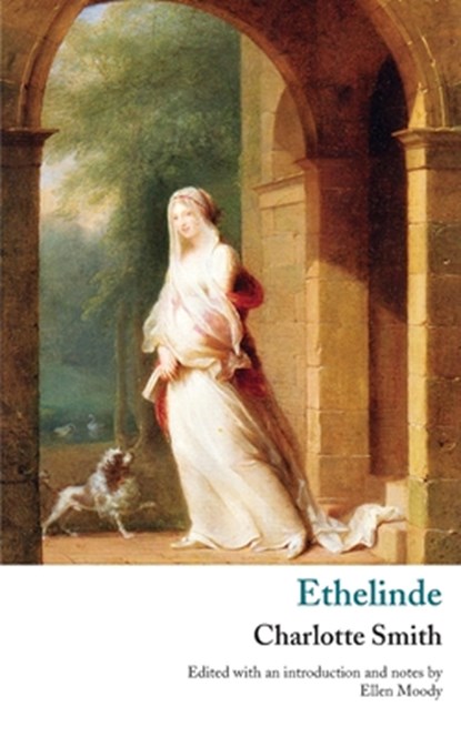 Ethelinde, or, The Recluse of the Lake, Charlotte Turner Smith ; Charlotte (University of Reading) Smith - Paperback - 9781943910540