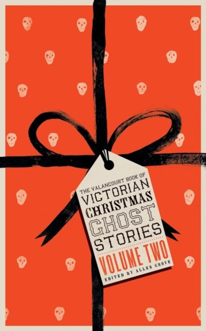 The Valancourt Book of Victorian Christmas Ghost Stories, Volume Two, Grant Allen ; Eliza Lynn Linton - Paperback - 9781943910892