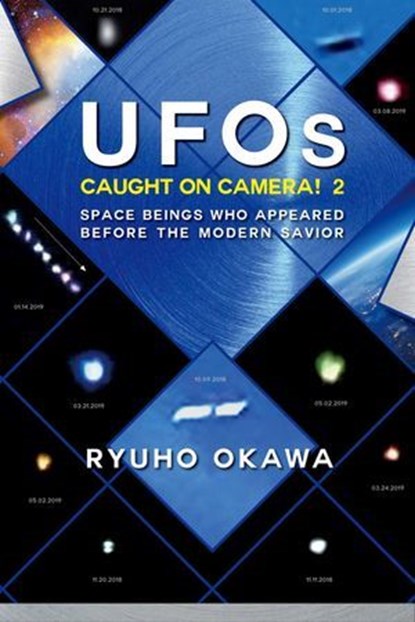 UFOs Caught on Camera! 2, Ryuho Okawa - Ebook - 9781943928187