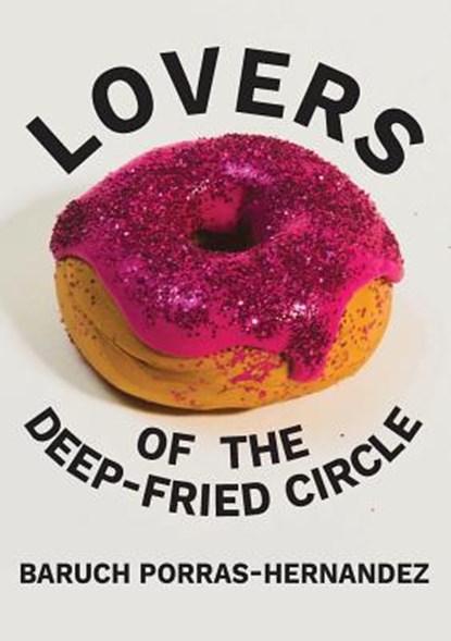 Lovers of the Deep-Fried Circle, Baruch Porras-Hernandez - Paperback - 9781943977611