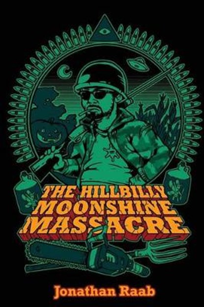 The Hillbilly Moonshine Massacre, RAAB,  Jonathan - Paperback - 9781943988006