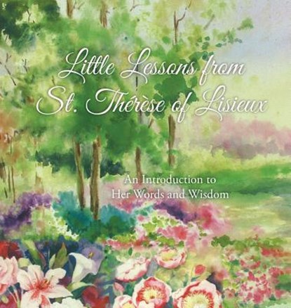 Little Lessons from St. Therese of Lisieux, Therese Martin - Gebonden - 9781944008116