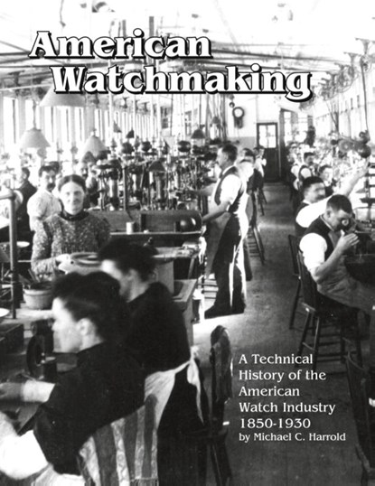 American Watchmaking, Michael C Harrold - Paperback - 9781944018030