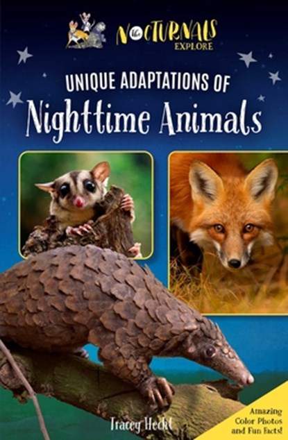 The Nocturnals Explore Unique Adaptations of Nighttime Animals: Nonfiction Chapter Book Companion to the Mysterious Abductions, Tracey Hecht - Paperback - 9781944020729