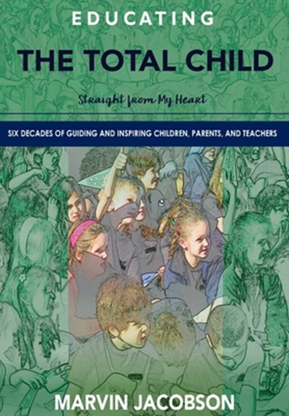 Educating the Total Child, Marvin Jacobson - Gebonden - 9781944037390