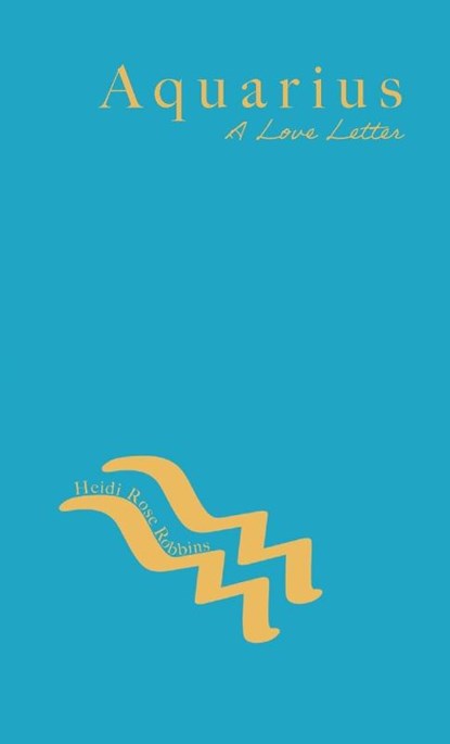 Aquarius, Heidi Rose Robbins - Paperback - 9781944134501