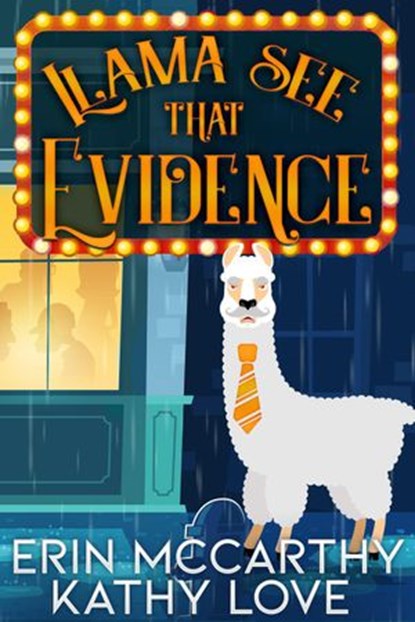 Llama See That Evidence, Kathy Love ; Erin McCarthy - Ebook - 9781944172466