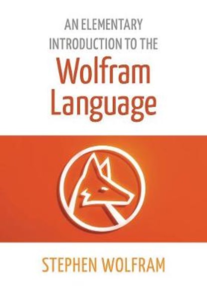 An Elementary Introduction To The Wolfram Language, Stephen Wolfram - Paperback - 9781944183004