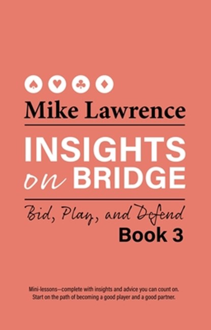 Insights on Bridge Book 3: Bid, Play, and Defend, Mike Lawrence - Paperback - 9781944201371