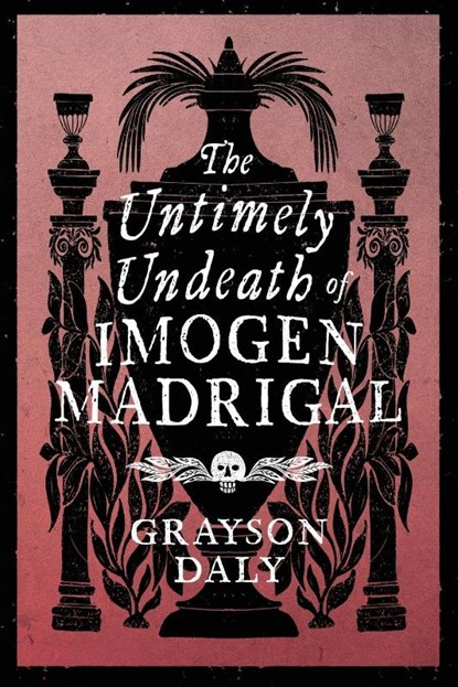 The Untimely Undeath of Imogen Madrigal, Grayson Daly - Paperback - 9781944286286