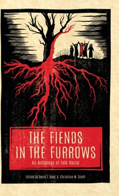 The Fiends in the Furrows, David T. Neal ; Christine M. Scott - Gebonden - 9781944286347