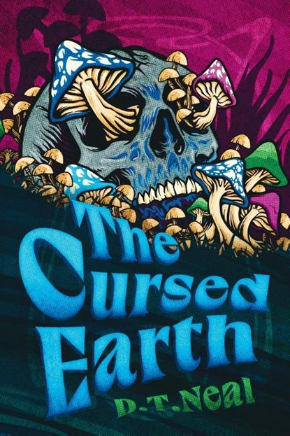 The Cursed Earth, D T Neal - Paperback - 9781944286705