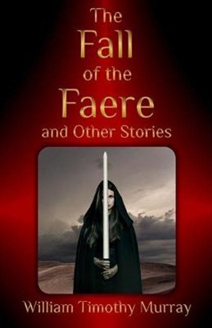 The Fall of the Faere and Other Stories, MURRAY,  William Timothy - Paperback - 9781944320508