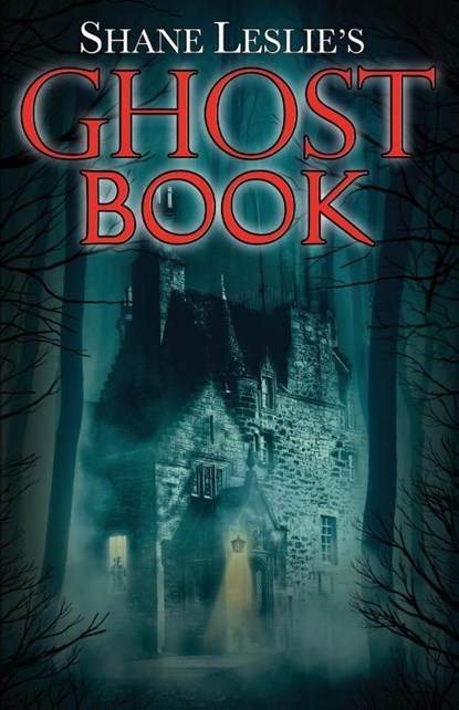 Shane Leslie's Ghost Book, Shane Leslie - Paperback - 9781944339074